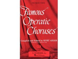 Famous Operatic Choruses: Mixed Voices & Piano - Kurt Adler