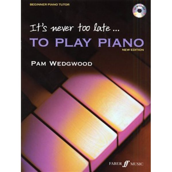 It's Never too Late... To Play Piano - Pam Wedgwood.