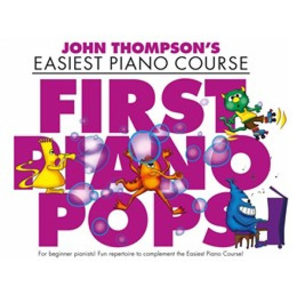 John Thompson's Easiest Piano Course - First Piano Pops