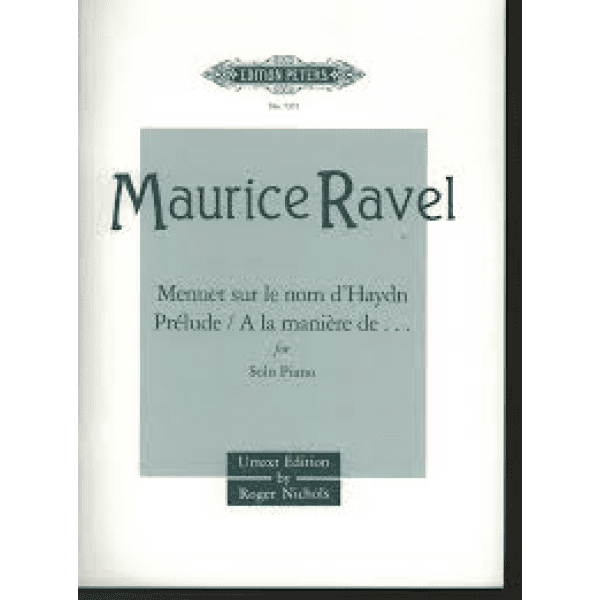 Maurice Ravel - Menuet Sur Le Nom De Haydn, Prelude And A La Maniere De...  for Piano.
