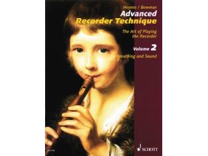 Advanced Recorder Technique: The Art of Playing the Recorder Volume 2: Breathing and Sound - Heyens/Bowman