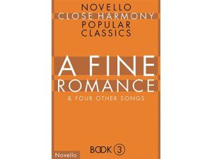 Novello Close Harmony Popular Classics: A Fine Romance & Four Other Songs (SATB & Piano) - Book 3