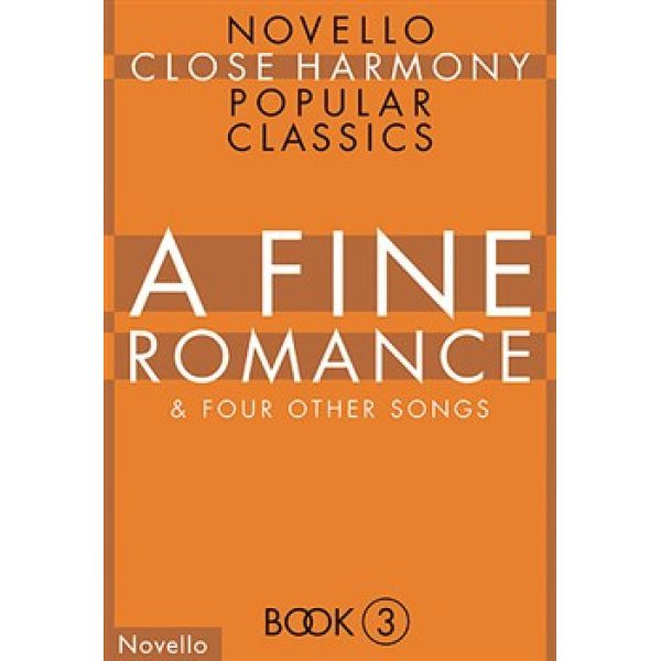 Novello Close Harmony Popular Classics: A Fine Romance & Four Other Songs (SATB & Piano) - Book 3