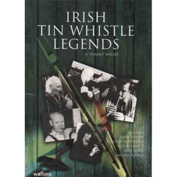 "IRISH TIN WHISTLE LEGENDS" By Tommy Walsh