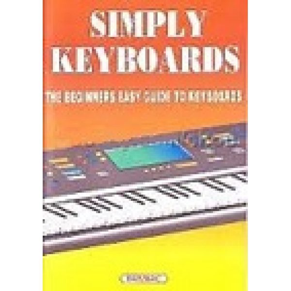Simply Keyboards: The Beginners Easy Guide to Keyboards