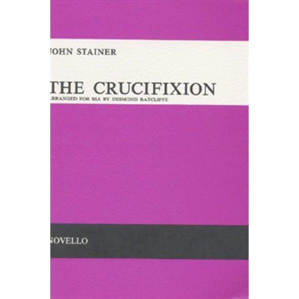 John Stainer: The Crucifixion (SSA Vocal) - Desmond Ratcliffe
