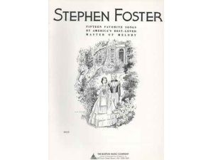 Stephen Foster - 15 Favourite Songs By Americas Best Loved Master of Melody