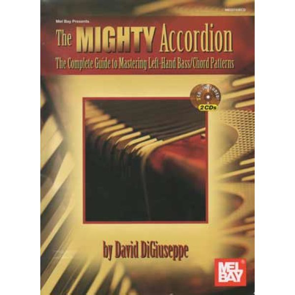 "The Mighty Accordion" The Complete Guide to Mastering Left Hand Bass/Chord Patterns