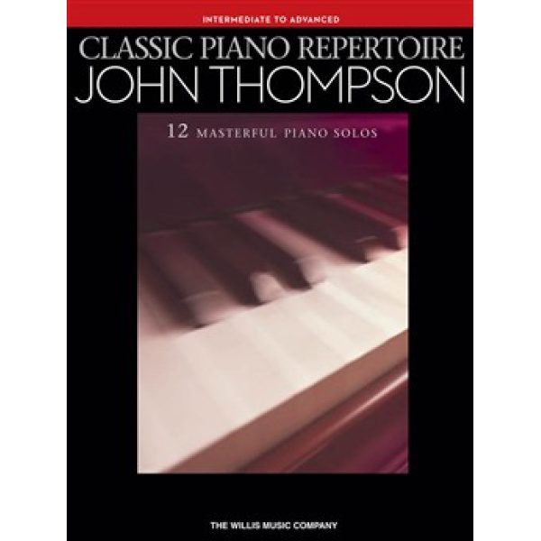 John Thompson - Classic Piano Repertoire (Intermediate to Advanced).