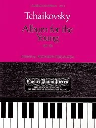 Tchaikovsky - Album for the Young Op. 39 for Piano.