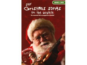 Play Christmas Songs on the Ukulele: DVD Included
