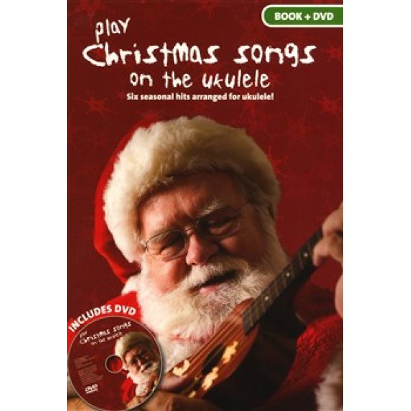 Play Christmas Songs on the Ukulele: DVD Included