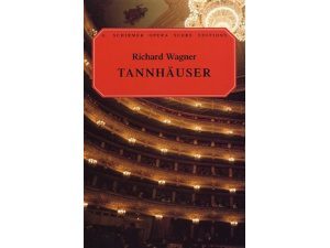 G. Schirmer Opera Score Editions: Tannhauser - Richard Wagner