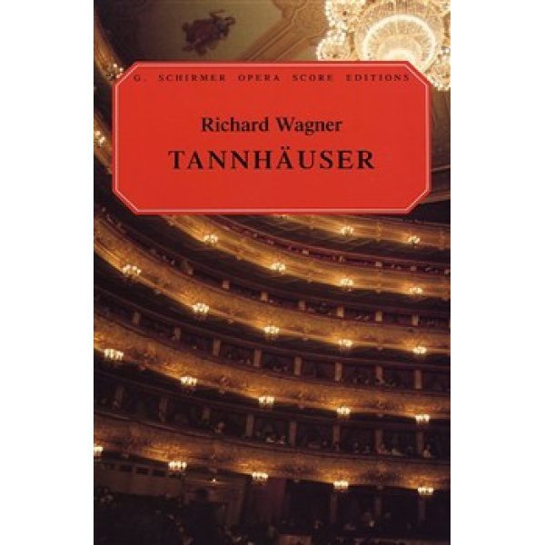 G. Schirmer Opera Score Editions: Tannhauser - Richard Wagner