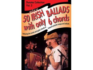 Play 50 Irish Ballads With Only 6 Chords: Volume 2 - Duncles Collection