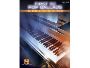 First 50 - Pop Ballads You Should Play On Piano - Easy Piano