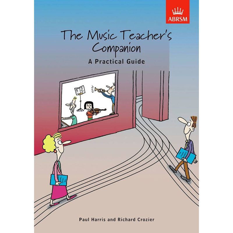 ABRSM - The Music Teacher''s Companion - A Practical Guide