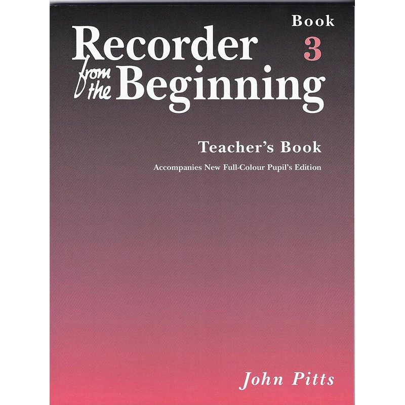 Recorder From The Beginning -  Teachers Book 3 - John Pitts